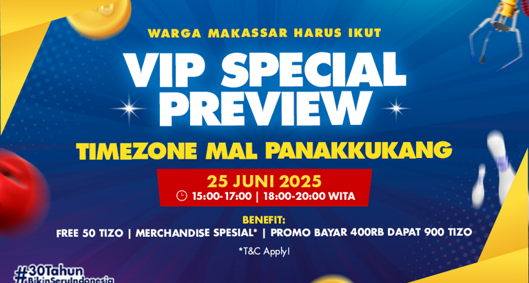 Registrasi VIP Preview Day Timezone Mal Panakkukang 